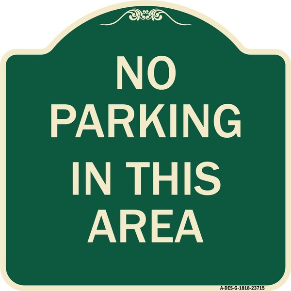 Signmission No Parking in This Area Heavy-Gauge Aluminum Architectural Sign, 18" x 18", G-1818-23715 A-DES-G-1818-23715 - main